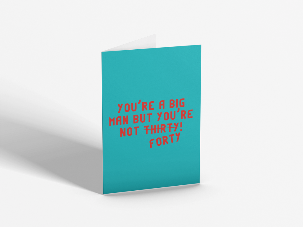 You're A Big Man But You're Not Thirty! | Birthday Card