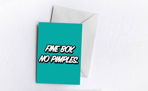 Fine Boy, No Pimples | Greetings Card
