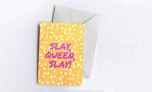 Slay, Queen, Slay! | Greetings Card